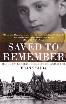 Saved to Remember: Raoul Wallenberg, Budapest 1944 and After (Biography)