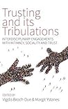 Trusting and its Tribulations: Interdisciplinary Engagements with Intimacy, Sociality and Trust