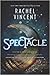 Spectacle by Rachel Vincent