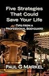 Five Strategies that could save your life: Tips from a professional bodyguard