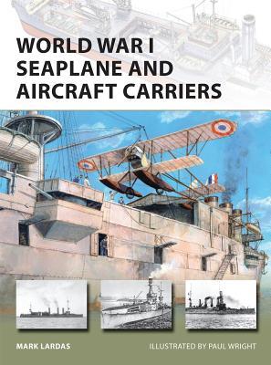 World War I Seaplane and Aircraft Carriers (Osprey New Vanguard #238)