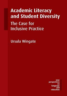 Academic Literacy and Student Diversity: The Case for Inclusive Practice (New Perspectives on Language and Education, 42)