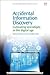 Accidental Information Discovery: Cultivating Serendipity in the Digital Age (Chandos Information Professional Series)