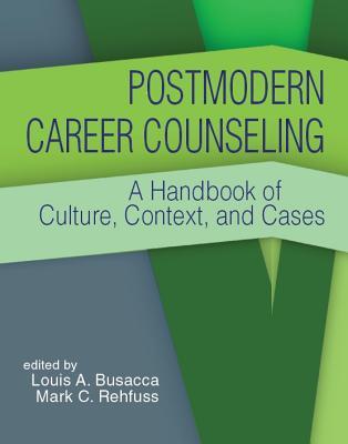 Postmodern Career Counseling: A handbook of culture, context, and cases (Paperback)