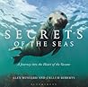 Secrets of the Seas by Callum Roberts