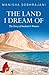 The Land I Dream Of by Manisha Sobhrajani