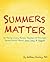 Summers Matter: 10 Things Every Parent, Teacher, & Principal Should Know About June, July, & August