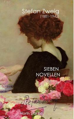 Sieben Novellen: Angst - Amok - Verwirrung der Gefühle - Untergang eines Herzens... (German Edition)