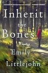 Inherit the Bones by Emily Littlejohn
