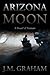 Arizona Moon A Novel of Vietnam by J.M. Graham