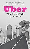 UBER: Your Vehicle To Wealth