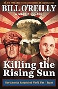 Killing the Rising Sun: How America Vanquished World War II Japan 
