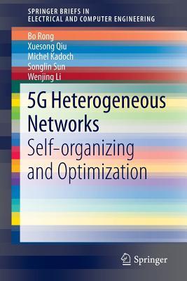 5G Heterogeneous Networks: Self-organizing and Optimization (SpringerBriefs in Electrical and Computer Engineering)