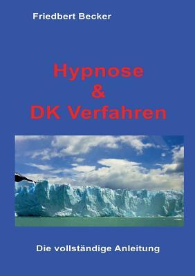 Hypnose und DK Verfahren: Das Geheimnis befreiter Aufmerksamkeit (German Edition)