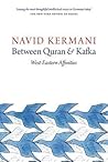 Between Quran and Kafka by Navid Kermani