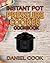 Instant Pot Pressure Cooker Cookbook: Instant Pot Pressure Cooker Mastery in One Book