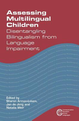 Assessing Multilingual Children: Disentangling Bilingualism from Language Impairment (Communication Disorders Across Languages, 13)