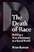 The Death of Race by Brian Bantum