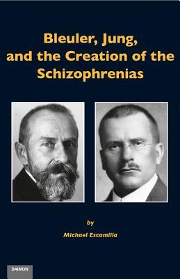 Bleuler, Jung, and the Creation of the Schizophrenias (Hardcover)