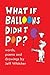 What If Balloons Didn't Pop...