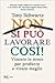 Non si può lavorare così!: Vincere lo stress per produrre e vivere meglio