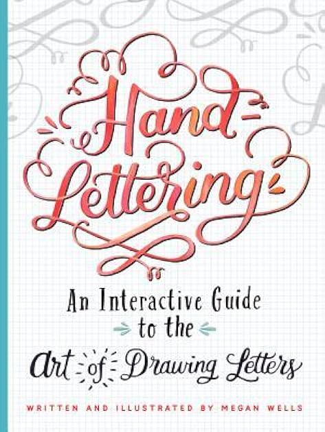 Hand-Lettering: An Interactive Guide to the Art of Drawing Letters