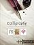 Calligraphy (A Comprehensive Guide to Beautiful Lettering)