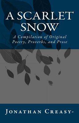 A Scarlet Snow: A Compilation of Original Poetry, Proverbs, and Prose