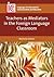 Teachers as Mediators in the Foreign Language Classroom (Languages for Intercultural Communication and Education, 27)