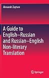 A Guide to English–Russian and Russian–English Non-literary Translation (Springerbriefs in Linguistics) A Guide to English–Russian and Russian–English Non-literary Translation (Springerbriefs in Linguistics)