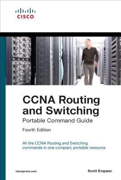 CCNA Routing and Switching Portable Command Guide (ICND1 100-105, ICND2 200-105, and CCNA 200-125)