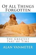 Of All Things Forgotten: The Greatest Part of Time