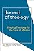 The End of Theology: Shaping Theology for the Sake of Mission