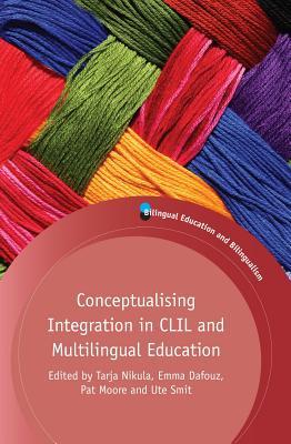 Conceptualising Integration in CLIL and Multilingual Education (Bilingual Education & Bilingualism, 101)