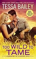 Too Wild to Tame (Romancing the Clarksons, #2)