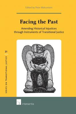 Facing the Past: Amending Historical Injustices Through Instruments of Transitional Justice (21) (Series on Transitional Justice)