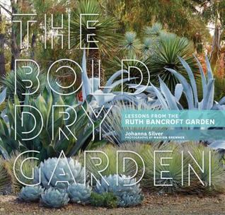 The Bold Dry Garden: Lessons from the Ruth Bancroft Garden (Hardcover)