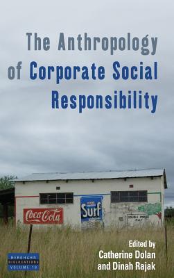 The Anthropology of Corporate Social Responsibility (Dislocations, 18)