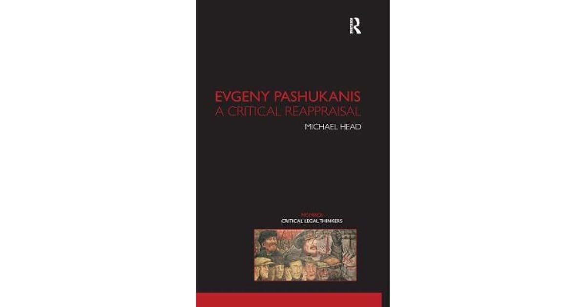 Evgeny Pashukanis A Critical Reappraisal by Michael Head