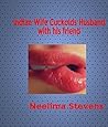 Indian Wife Cuckolds Husband with His Friend: Indan HotWife Erotica Indian Wife Cuckolds Husband with His Friend: Indan HotWife Erotica