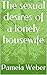 The sexual desires of a lonely housewife