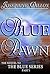 Blue Dawn, the Sequel to the Blue Series, Part 1