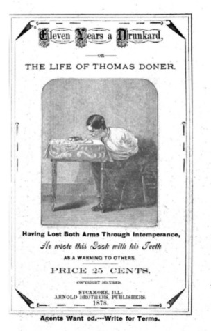 Eleven Years a Drunkard, Or, the Life of Thomas Doner: Having Lost Both Arms Through Intemperance, He Wrote His Book with His Teeth as a Warning to Others (Hardcover)