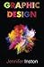 Graphic Design: A Beginners Guide To Mastering The Art Of Graphic Design