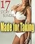 Made for Taking... 17 Short Story Collection of Just What You Need!