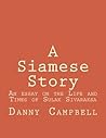 A Siamese Story: An Essay on the Life and Times of Sulak Sivaraksa A Siamese Story: An Essay on the Life and Times of Sulak Sivaraksa