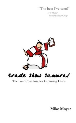 Trade Show Samurai: The Four Core Arts for Capturing Leads
