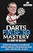 Darts Finishing Mastery: All About the Bullseye: Remove all mystique surrounding the Bullseye