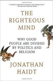 The Righteous Mind: Why Good People are Divided by Politics and Religion