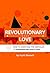 Revolutionary Love: Find He...